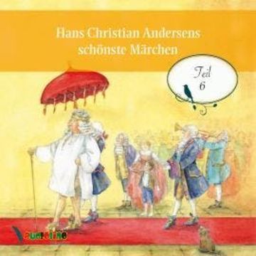 Hans Christian Andersens schönste Märchen, Teil 6 audiobook, Hans Christian Andersen