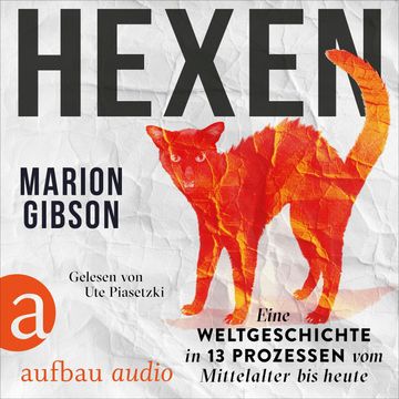 Hexen - Eine Weltgeschichte in 13 Prozessen vom Mittelalter bis heute (Ungekürzt) audiobook, Marion Gibson