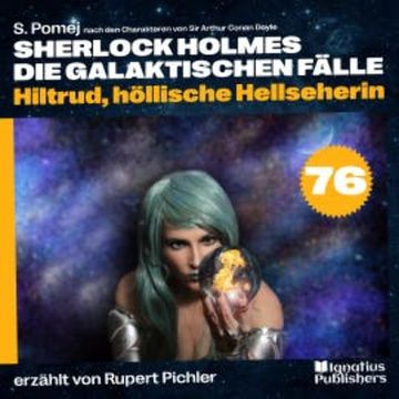 Hiltrud, höllische Hellseherin (Sherlock Holmes - Die galaktischen Fälle, Folge 76) audiobook, Sir Arthur Conan Doyle