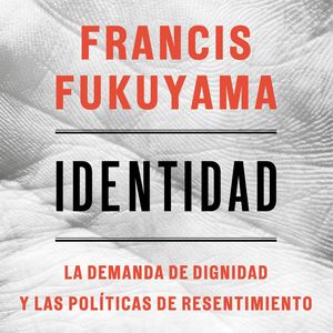 Identidad, Francis Fukuyama
