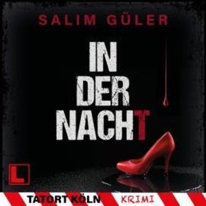In der Nacht - Tatort Köln, Band 11 (ungekürzt), Salim Güler