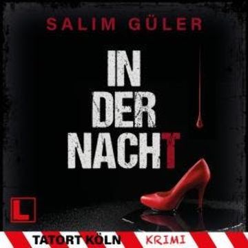 In der Nacht - Tatort Köln, Band 11 (ungekürzt) audiobook, Salim Güler