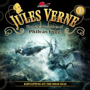 Jules Verne, The new adventures of Phileas Fogg, Episode 1: Kidnapping on the High Seas, Alicia Gerrard, Annette Karmann, Paul Zander