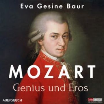 Mozart - Genius und Eros audiobook, Eva Gesine Baur
