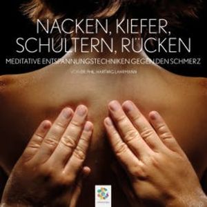Nacken, Kiefer, Schultern, Rücken * Meditative Entspannungstechniken gegen den Schmerz, Minddrops