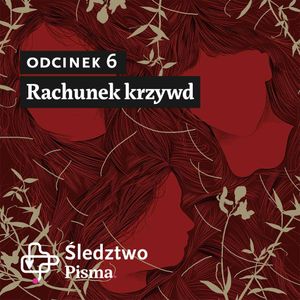 Śledztwo Pisma 2. Odcinek 6: Rachunek krzywd, Barbara Sowa