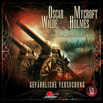 Oscar Wilde & Mycroft Holmes, Sonderermittler der Krone, Folge 53: Gefährliche Versuchung (ungekürzt) audiobook, Silke Walter