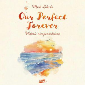 Our Perfect Forever. Historie nieopowiedziane, Marta Łabęcka