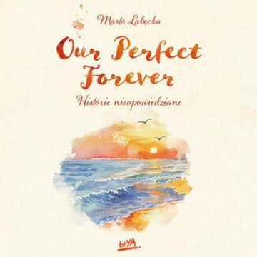 Our Perfect Forever. Historie nieopowiedziane audiobook, Marta Łabęcka