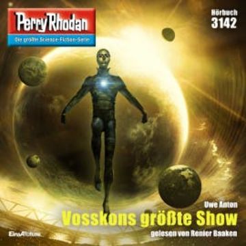 Perry Rhodan 3142: Vosskons größte Show audiobook, Uwe Anton