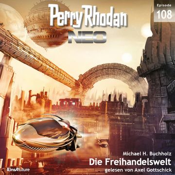 Die Freihandelswelt (Perry Rhodan Neo 108) audiobook, Michael H. Buchholz