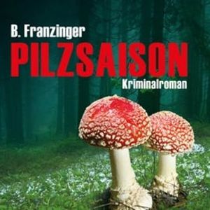 Pilzsaison, Bernd Franzinger