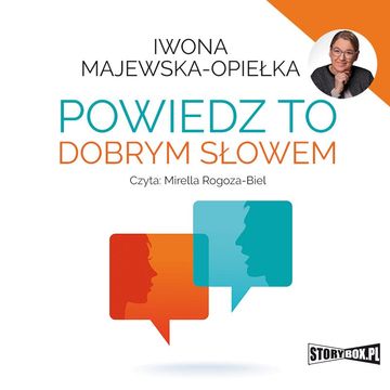 Powiedz to dobrym słowem audiobook, Iwona Majewska-Opiełka