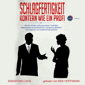 Schlagfertigkeit: Kontern wie ein Profi, Sebastian Loos.