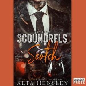 Scoundrels & Scotch - Top Shelf, Book 3 (Unabridged), Alta Hensley