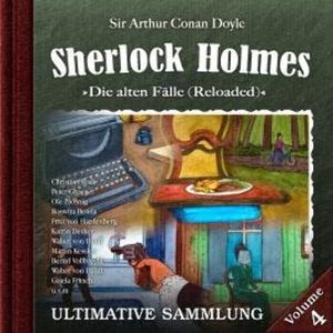 Sherlock Holmes, Die alten Fälle (Reloaded): Ultimative Sammlung Volume 4, Sir Arthur Conan Doyle