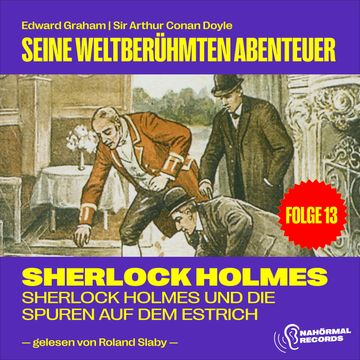 Sherlock Holmes und die Spuren auf dem Estrich (Seine weltberühmten Abenteuer, Folge 13) audiobook, Sir Arthur Conan Doyle