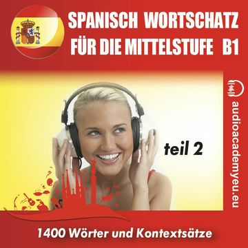Spanisch – Wortschatz für die Mittelstufe  B1_Teil 02 audiobook, Pedro García - Guiaro