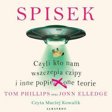 Spisek. Czyli kto nam wszczepia czipy i inne popie***one teorie audiobook, Jonn Elledge, Tom Phillips