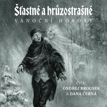 Šťastné a hrůzostrašné audiobook, Algernon Blackwood, Charlotte Riddellová, Eliza Lynnová Lintonová, John Berwick Harwood, Sir Andrew Caldecott, William Wilthew Fenn