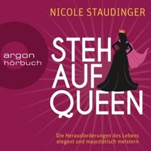 Stehaufqueen - Die Herausforderungen des Lebens elegant und majestätisch meistern, Nicole Staudinger.