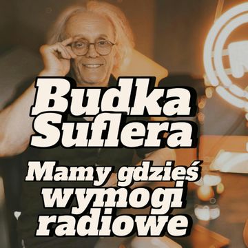 T. Zeliszewski / Budka Suflera: Mamy gdzieś wymogi radiowe - s1 e41 [100] audiobook, Artur Rawicz