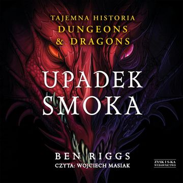 Upadek smoka. Tajemna historia Dungeons & Dragons audiobook, Ben Riggs