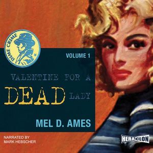 Valentine for a Dead Lady, Dime Crime. Vol. 1, Mel D. Ames