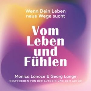 Vom Leben und Fühlen, Monica Lonoce