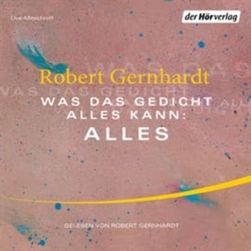 Was das Gedicht alles kann: Alles audiobook, Robert Gernhardt