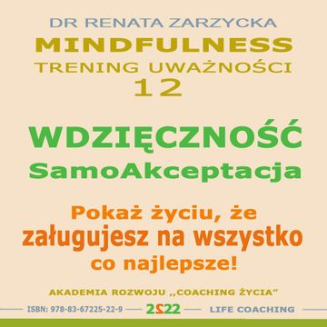 Wdzięczność i Samoakceptacja. Pokaż życiu, że zasługujesz na wszystko co najlepsze!, Dr Renata Zarzycka