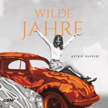 Wilde Jahre audiobook, Astrid Ruppert