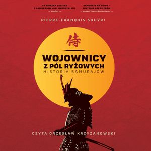 Wojownicy z pól ryżowych. Historia samurajów, Pierre-Francois Souyri