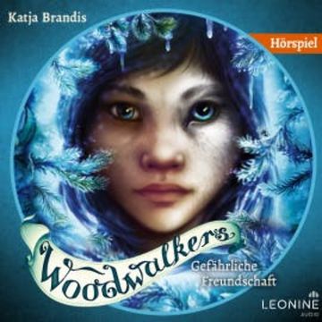 Woodwalkers - Gefährliche Freundschaft – Das Hörspiel audiobook, Katja Brandis
