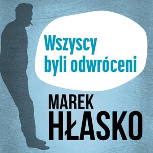 Wszyscy byli odwróceni, Marek Hłasko