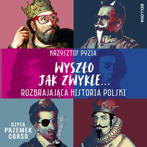 Wyszło jak zwykle... Rozbrajająca historia Polski, Krzysztof Pyzia