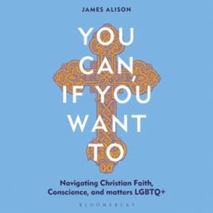 You Can, If You Want To, James Alison