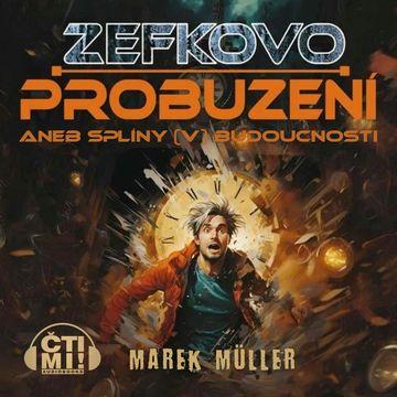 Zefkovo probuzení aneb Splíny (v) budoucnosti audiobook, Marek Müller
