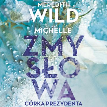 Zmysłowa córka prezydenta, Meredith Wild, Mia Michelle