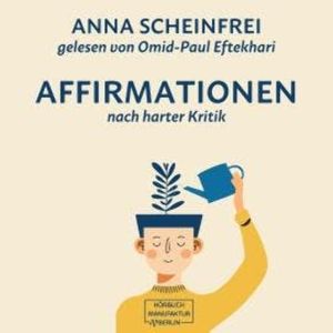 10 Affirmationen nach harter Kritik (ungekürzt), Anna Scheinfrei