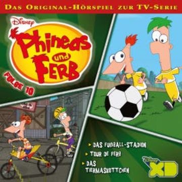 10: Das Fußball-Stadion / Tour de Ferb / Das Tiermaskottchen audiobook, Jon Colton Barry