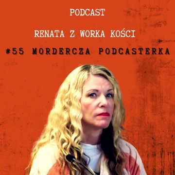 #55 Mordercza podcasterka audiobook, Renata Kuryłowicz