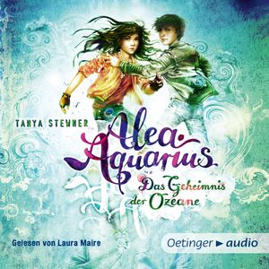 Alea Aquarius. Das Geheimnis der Ozeane. TEIL 1, Tanya Stewner