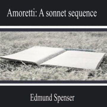 Amoretti: a Sonnet Sequence audiobook, Edmund Spenser