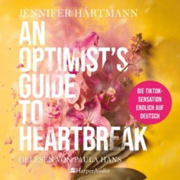 An Optimist's Guide to Heartbreak (ungekürzt) audiobook, Jennifer Hartmann