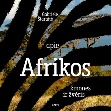 APIE AFRIKOS ŽMONES IR ŽVĖRIS audiobook, Gabrielė Štaraitė