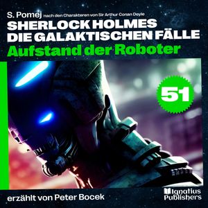 Aufstand der Roboter (Sherlock Holmes - Die galaktischen Fälle, Folge 51), S. Pomej, Sir Arthur Conan Doyle