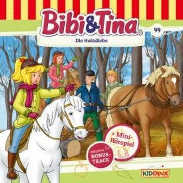 Bibi & Tina, Folge 99: Die Holzdiebe audiobook, Matthias von Bornstädt