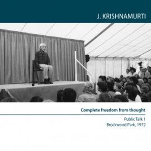 Can There be Complete Freedom Of Thought?, J. Krishnamurti