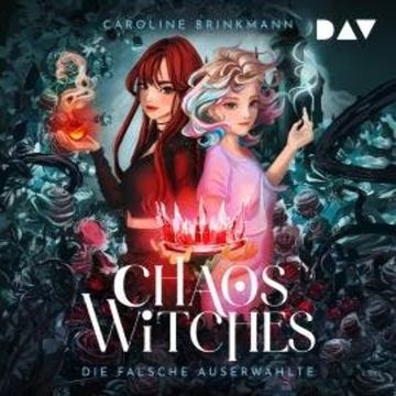 Chaos Witches - Die falsche Auserwählte (Ungekürzt) audiobook, Caroline Brinkmann